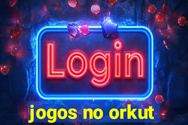 jogos no orkut